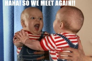 Funny Baby: Haha! So We Meet Again!