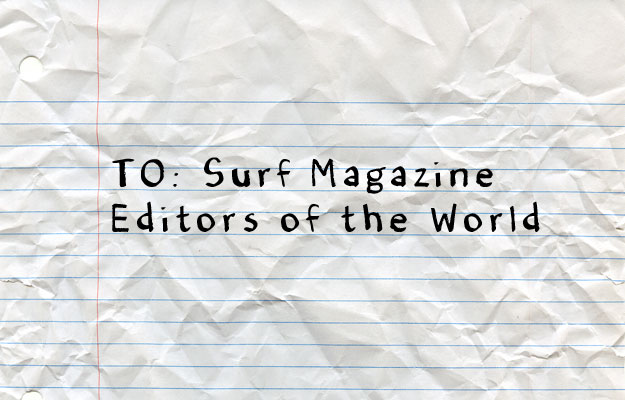 An open letter to surf magazine editors of the world.