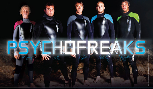 What’s with the sinister wetsuit names? The more threatening the name, the warmer the wetsuit. Psychofreak Wetsuits O'Neill