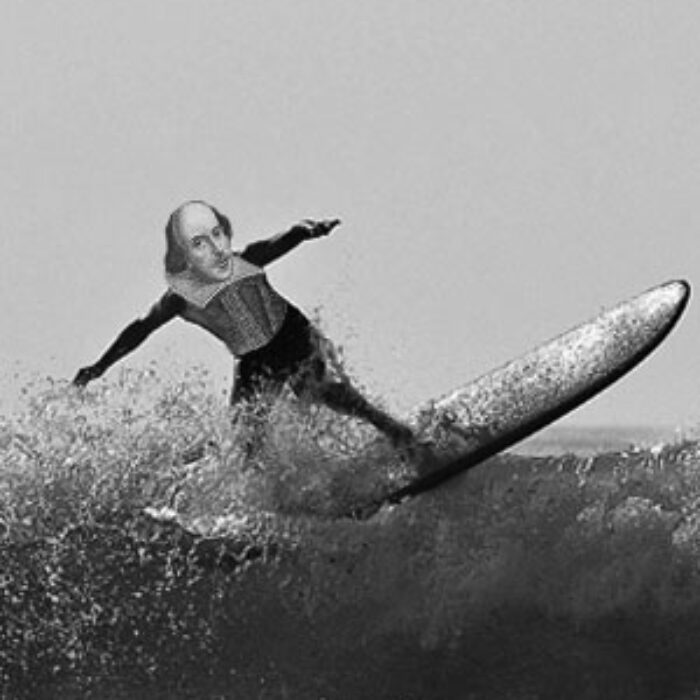 Shakespeare was a longboarder